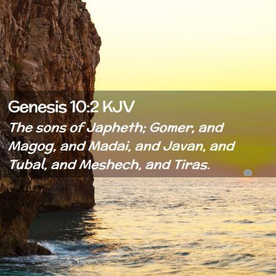 Picture 02 - Genesis 10:2 KJV - The sons of Japheth; Gomer, and Magog, and Madai, - Bible Verse Picture