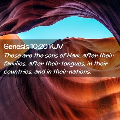 Picture 02 - Genesis 10:20 KJV - These are the sons of Ham, after their families, - Bible Verse Picture