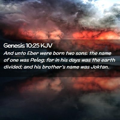 Picture 02 - Genesis 10:25 KJV - And unto Eber were born two sons: the name of one - Bible Verse Picture