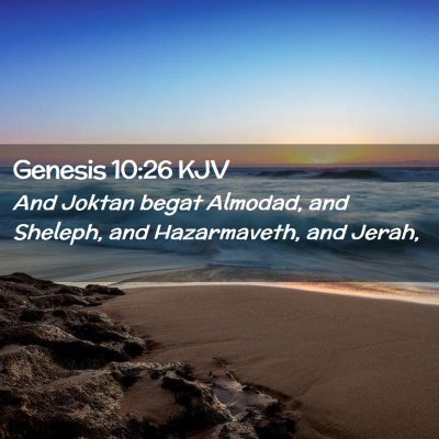 Picture 02 - Genesis 10:26 KJV - And Joktan begat Almodad, and Sheleph, and - Bible Verse Picture
