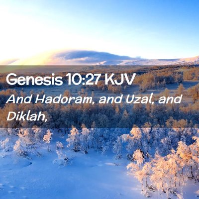 Picture 02 - Genesis 10:27 KJV - And Hadoram, and Uzal, and - Bible Verse Picture