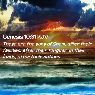 Picture 02 - Genesis 10:31 KJV - These are the sons of Shem, after their families, - Bible Verse Picture