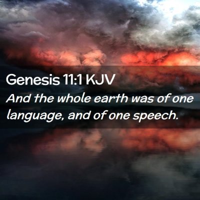 Picture 02 - Genesis 11:1 KJV - And the whole earth was of one language, and of - Bible Verse Picture