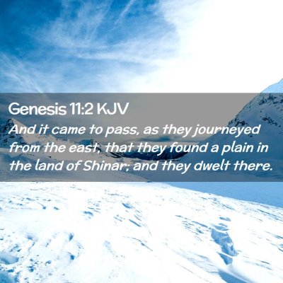 Picture 02 - Genesis 11:2 KJV - And it came to pass, as they journeyed from the - Bible Verse Picture