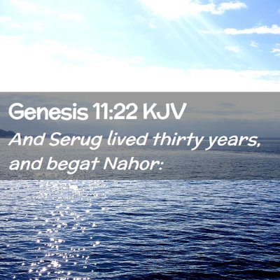 Picture 02 - Genesis 11:22 KJV - And Serug lived thirty years, and begat - Bible Verse Picture