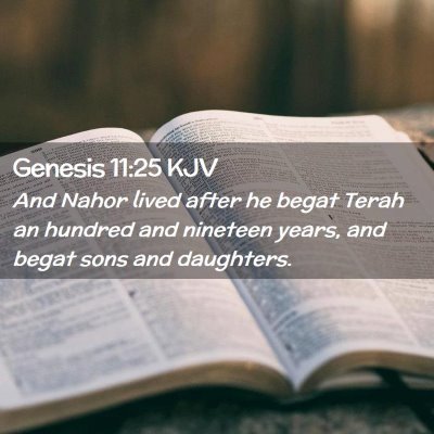 Picture 02 - Genesis 11:25 KJV - And Nahor lived after he begat Terah an hundred - Bible Verse Picture