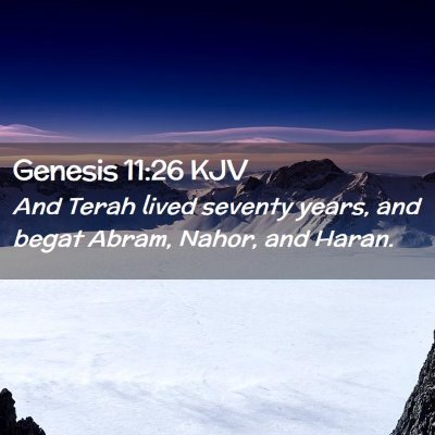 Picture 02 - Genesis 11:26 KJV - And Terah lived seventy years, and begat Abram, - Bible Verse Picture