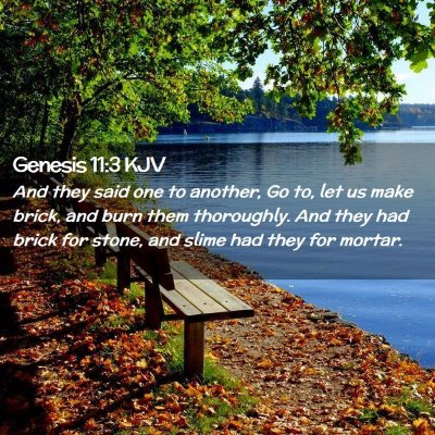 Picture 02 - Genesis 11:3 KJV - And they said one to another, Go to, let us make - Bible Verse Picture