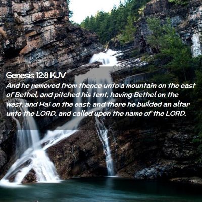 Picture 02 - Genesis 12:8 KJV - And he removed from thence unto a mountain on the - Bible Verse Picture