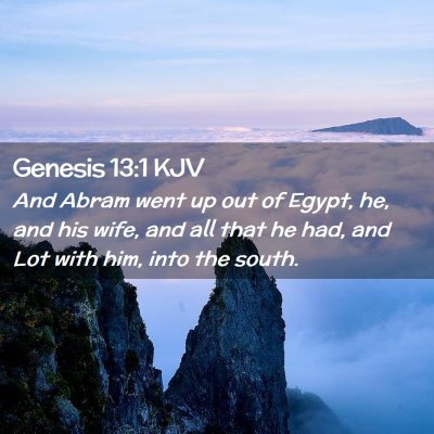Picture 02 - Genesis 13:1 KJV - And Abram went up out of Egypt, he, and his wife, - Bible Verse Picture