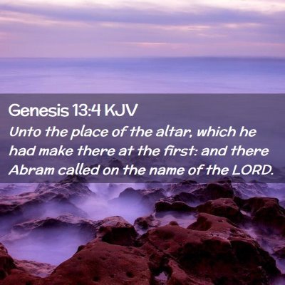 Picture 02 - Genesis 13:4 KJV - Unto the place of the altar, which he had make - Bible Verse Picture