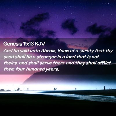 Picture 02 - Genesis 15:13 KJV - And he said unto Abram, Know of a surety that thy - Bible Verse Picture