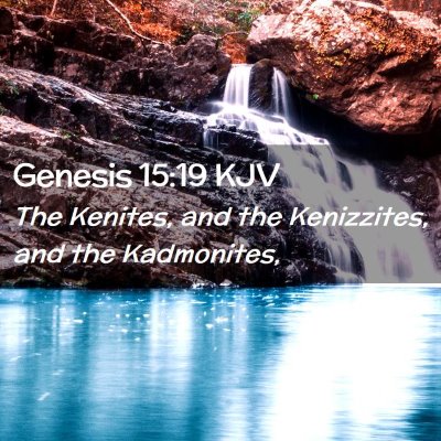 Picture 02 - Genesis 15:19 KJV - The Kenites, and the Kenizzites, and the - Bible Verse Picture