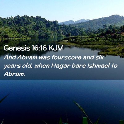 Picture 02 - Genesis 16:16 KJV - And Abram was fourscore and six years old, when - Bible Verse Picture