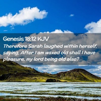 Picture 02 - Genesis 18:12 KJV - Therefore Sarah laughed within herself, saying, - Bible Verse Picture