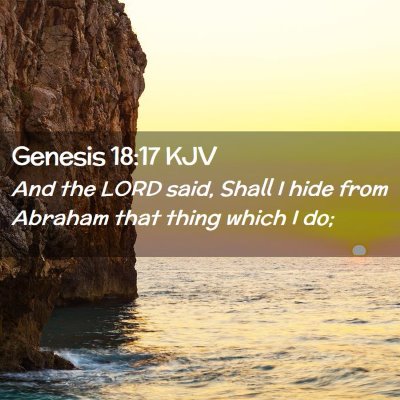 Picture 02 - Genesis 18:17 KJV - And the LORD said, Shall I hide from Abraham that - Bible Verse Picture