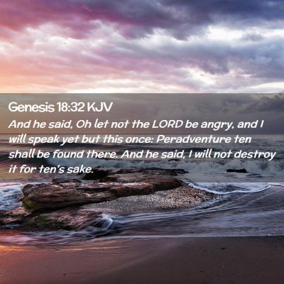 Picture 02 - Genesis 18:32 KJV - And he said, Oh let not the LORD be angry, and I - Bible Verse Picture