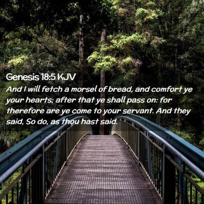 Picture 02 - Genesis 18:5 KJV - And I will fetch a morsel of bread, and comfort - Bible Verse Picture