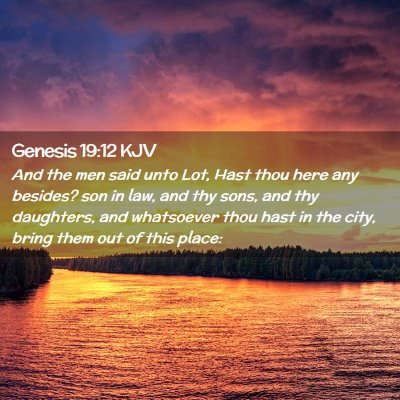 Picture 02 - Genesis 19:12 KJV - And the men said unto Lot, Hast thou here any - Bible Verse Picture