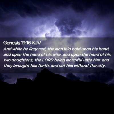 Picture 02 - Genesis 19:16 KJV - And while he lingered, the men laid hold upon his - Bible Verse Picture