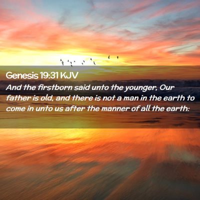 Picture 02 - Genesis 19:31 KJV - And the firstborn said unto the younger, Our - Bible Verse Picture