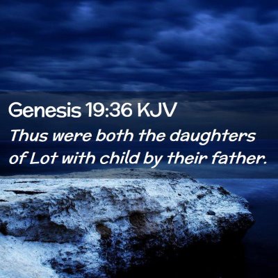 Picture 02 - Genesis 19:36 KJV - Thus were both the daughters of Lot with child by - Bible Verse Picture