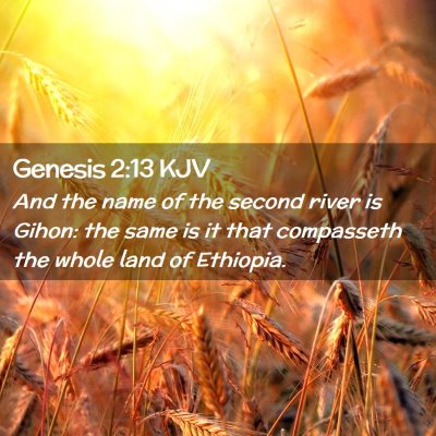 Picture 02 - Genesis 2:13 KJV - And the name of the second river is Gihon: the - Bible Verse Picture