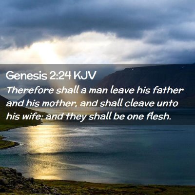 Picture 02 - Genesis 2:24 KJV - Therefore shall a man leave his father and his - Bible Verse Picture