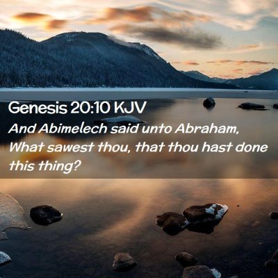 Picture 02 - Genesis 20:10 KJV - And Abimelech said unto Abraham, What sawest - Bible Verse Picture
