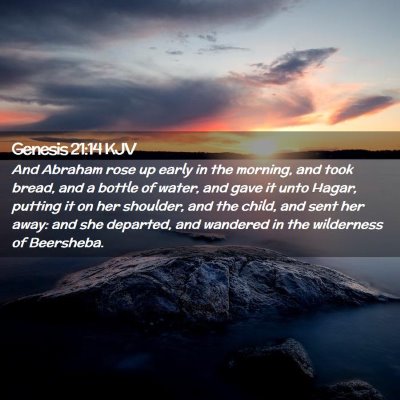 Picture 02 - Genesis 21:14 KJV - And Abraham rose up early in the morning, and - Bible Verse Picture
