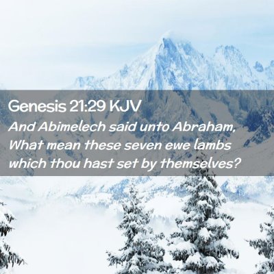 Picture 02 - Genesis 21:29 KJV - And Abimelech said unto Abraham, What mean these - Bible Verse Picture