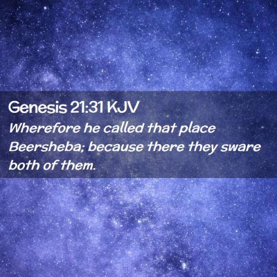 Picture 02 - Genesis 21:31 KJV - Wherefore he called that place Beersheba; because - Bible Verse Picture