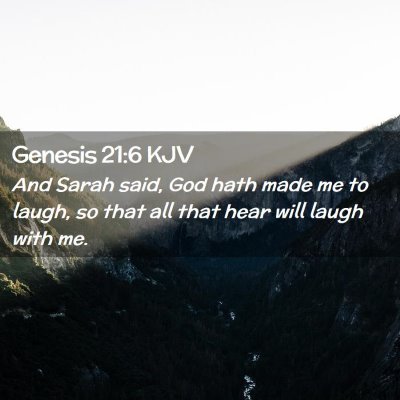 Picture 02 - Genesis 21:6 KJV - And Sarah said, God hath made me to laugh, so - Bible Verse Picture