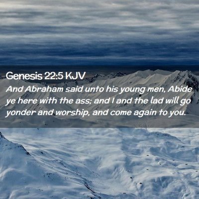 Picture 02 - Genesis 22:5 KJV - And Abraham said unto his young men, Abide ye - Bible Verse Picture