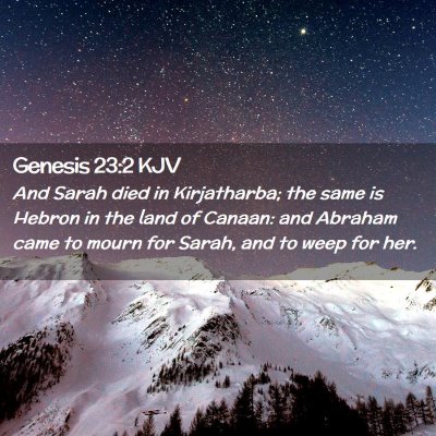 Picture 02 - Genesis 23:2 KJV - And Sarah died in Kirjatharba; the same is Hebron - Bible Verse Picture
