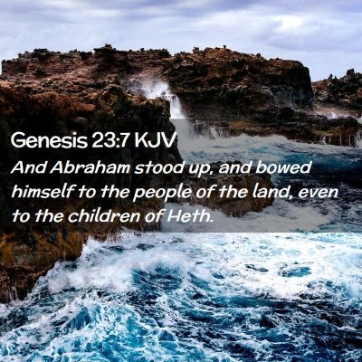 Picture 02 - Genesis 23:7 KJV - And Abraham stood up, and bowed himself to the - Bible Verse Picture