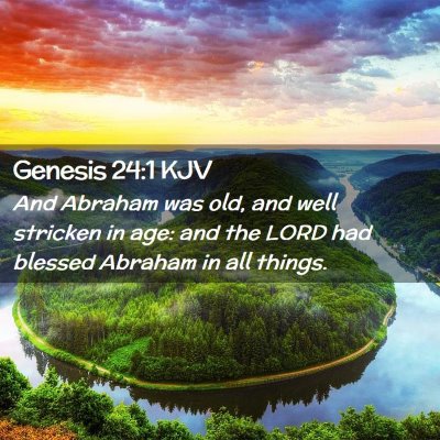 Picture 02 - Genesis 24:1 KJV - And Abraham was old, and well stricken in age: - Bible Verse Picture