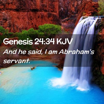 Picture 02 - Genesis 24:34 KJV - And he said, I am Abraham's - Bible Verse Picture