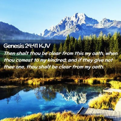 Picture 02 - Genesis 24:41 KJV - Then shalt thou be clear from this my oath, when - Bible Verse Picture