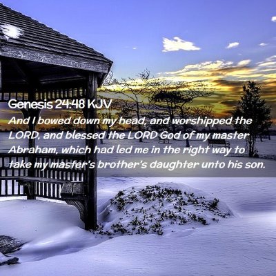 Picture 02 - Genesis 24:48 KJV - And I bowed down my head, and worshipped the - Bible Verse Picture
