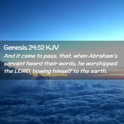 Picture 02 - Genesis 24:52 KJV - And it came to pass, that, when Abraham's servant - Bible Verse Picture