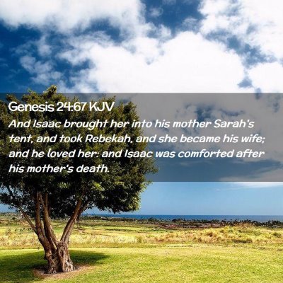 Picture 02 - Genesis 24:67 KJV - And Isaac brought her into his mother Sarah's - Bible Verse Picture