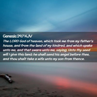 Picture 02 - Genesis 24:7 KJV - The LORD God of heaven, which took me from my - Bible Verse Picture