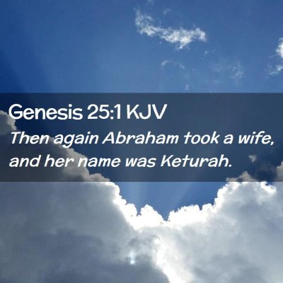 Picture 02 - Genesis 25:1 KJV - Then again Abraham took a wife, and her name was - Bible Verse Picture