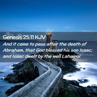 Picture 02 - Genesis 25:11 KJV - And it came to pass after the death of Abraham, - Bible Verse Picture