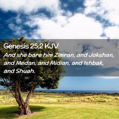 Picture 02 - Genesis 25:2 KJV - And she bare him Zimran, and Jokshan, and Medan, - Bible Verse Picture