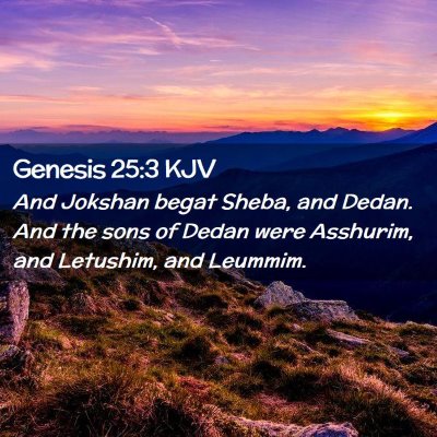 Picture 02 - Genesis 25:3 KJV - And Jokshan begat Sheba, and Dedan. And the sons - Bible Verse Picture