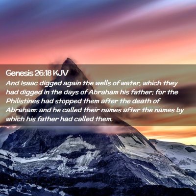 Picture 02 - Genesis 26:18 KJV - And Isaac digged again the wells of water, which - Bible Verse Picture