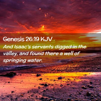 Picture 02 - Genesis 26:19 KJV - And Isaac's servants digged in the valley, and - Bible Verse Picture