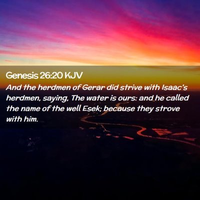 Picture 02 - Genesis 26:20 KJV - And the herdmen of Gerar did strive with Isaac's - Bible Verse Picture